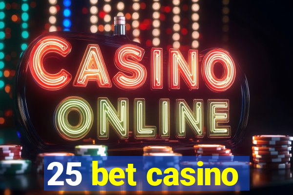 25 bet casino